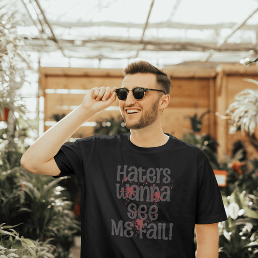 Haters Wanna See Me Fail - Bold Motivational T-Shirt